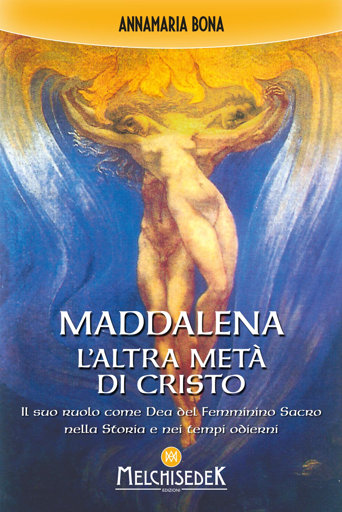 Maddalena. L'altra metà di Cristo, Annamaria Bona, 9788886126892